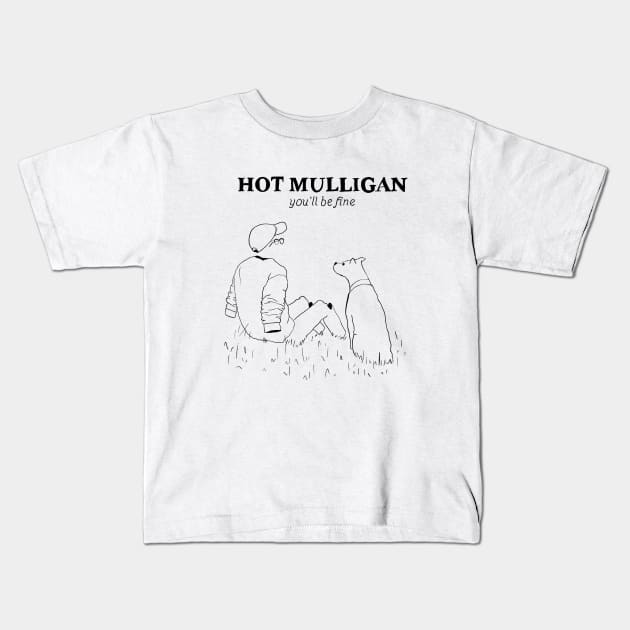Hot Mulligan You’ll be fine Kids T-Shirt by Cyniclothes